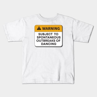 Warning - Subject to Spontaneous Outbursts of Dancing Kids T-Shirt
